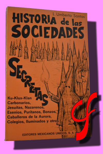 HISTORIA DE LAS SOCIEDADES SECRETAS. La vida oculta de la humanidad